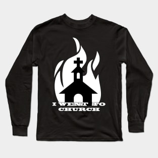 I Went To Church Long Sleeve T-Shirt